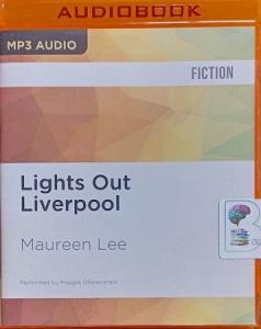 Lights Out Liverpool written by Maureen Lee performed by Maggie Ollerenshaw on MP3 CD (Unabridged)